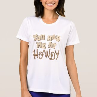 You Had Me At Howdy shirt