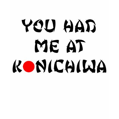 You had me at konichiwa t