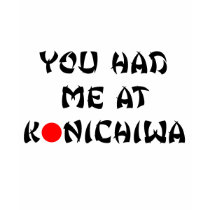 You had me at Konichiwa t-shirts