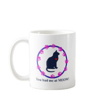 You Had Me at Meow! mugs
