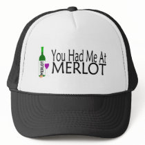 You Had Me At Merlot Trucker Hat
