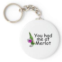 You Had Me At Merlot Key Chains
