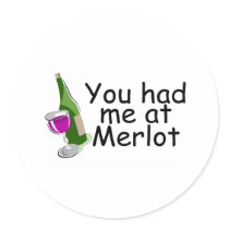 You Had Me At Merlot Round Sticker