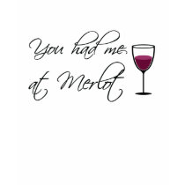 You Had Me At Merlot T-Shirt by teeboutique You Had Me At Merlot T-Shirt