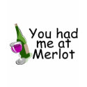 You Had Me At Merlot shirt
