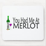 You Had Me At Merlot Wine Mouse Pad