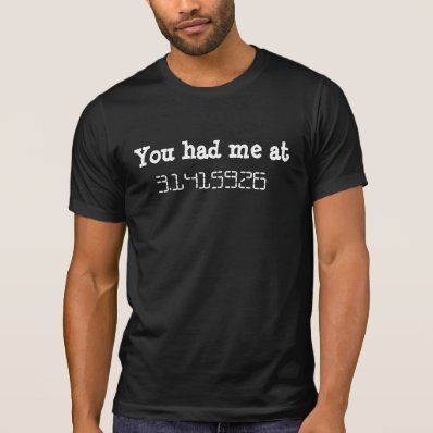 You had me at Pi Shirt