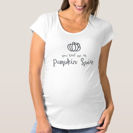 You Had Me at Pumpkin Spice Maternity T-Shirt