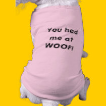 You had me at WOOF! pet clothing