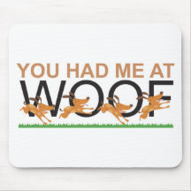 YOU HAD ME AT WOOF MOUSE PADS