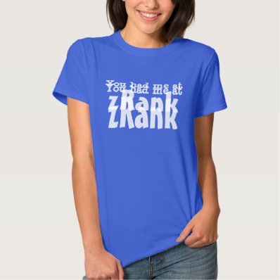 You had me at zRank T-shirt