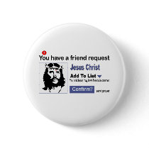 You have A Friend Request From Jesus Christ Pinback Buttons