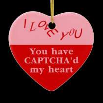 You Have Captcha'd My Heart ornaments