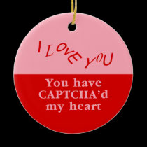 You Have Captcha'd My Heart ornaments