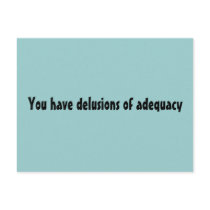 You have delusions of adequacy postcards by sefors You have delusions of adequacy postcards