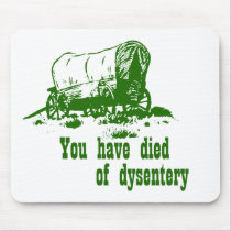 You have died of dysentery Oregon Trail mousepads