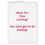 You have got to be kidding greeting cards