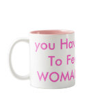 you Have Nothing To Fear But A WOMAN Herself! Mugs