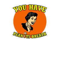 You Have Peanuts Breath t-shirts