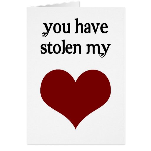 You have stolen my heart card Zazzle