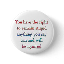 You Have The Right Pinback Button