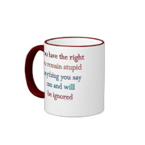You Have The Right mugs by ironydesign You Have The Right mugs