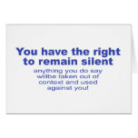 You have the right to remain silent card
