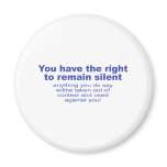 You have the right to remain silent magnets