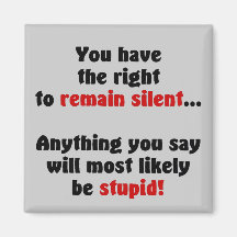 You Have The Right To Remain Silent Refrigerator Magnets