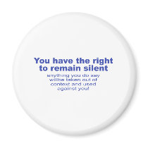 You have the right to remain silent magnets