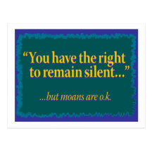 You have the right to remain silent – moans are ok postcards