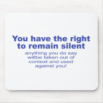 You have the right to remain silent mouse pads