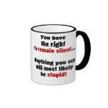 You Have The Right To Remain Silent Mug
