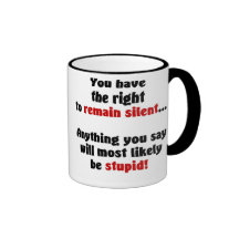 You Have The Right To Remain Silent Mug