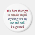 You Have The Right To Remain Stupid Fridge Magnets