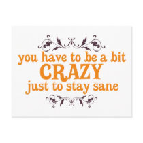 You have to be a bit Crazy Just to Stay Sane postcards