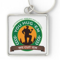 You Hug 'Em We Cut 'Em Key Chains