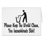 You Inconsiderate Slob