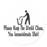 You Inconsiderate Slob stickers