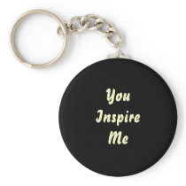 You Inspire Me. Cream and Black. Custom Keychain