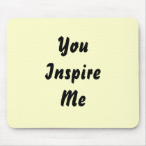 You Inspire Me. Cream and Black. Custom Mousepad