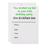 You invited my kid to your kid's birthday party...