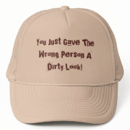 You Just Gave The Wrong Person A Dirty Look! hat