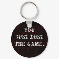 You Just Lost The Game keychains