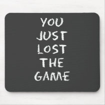 You Just Lost the Game Mousepad