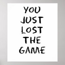 You Just Lost the Game Posters