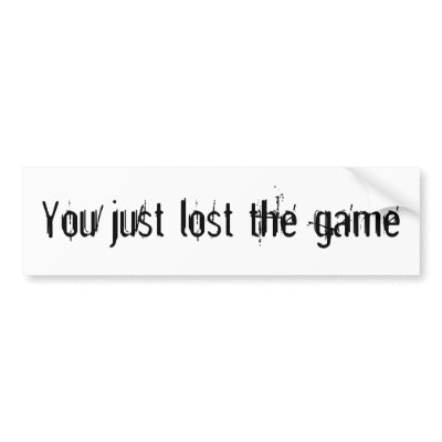 you_just_lost_the_game_sticker_bumper_sticker-p128245519715534028trl0_400.jpg
