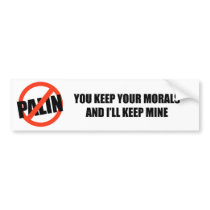 You keep your morals and I'll keep mine Bumper Sticker