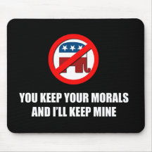 You keep your morals and I'll keep mine Mousepad
