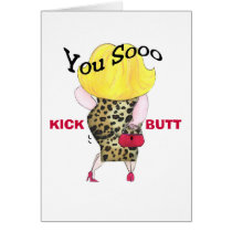 You Kick Butt card by LadyDenise You Kick Butt card